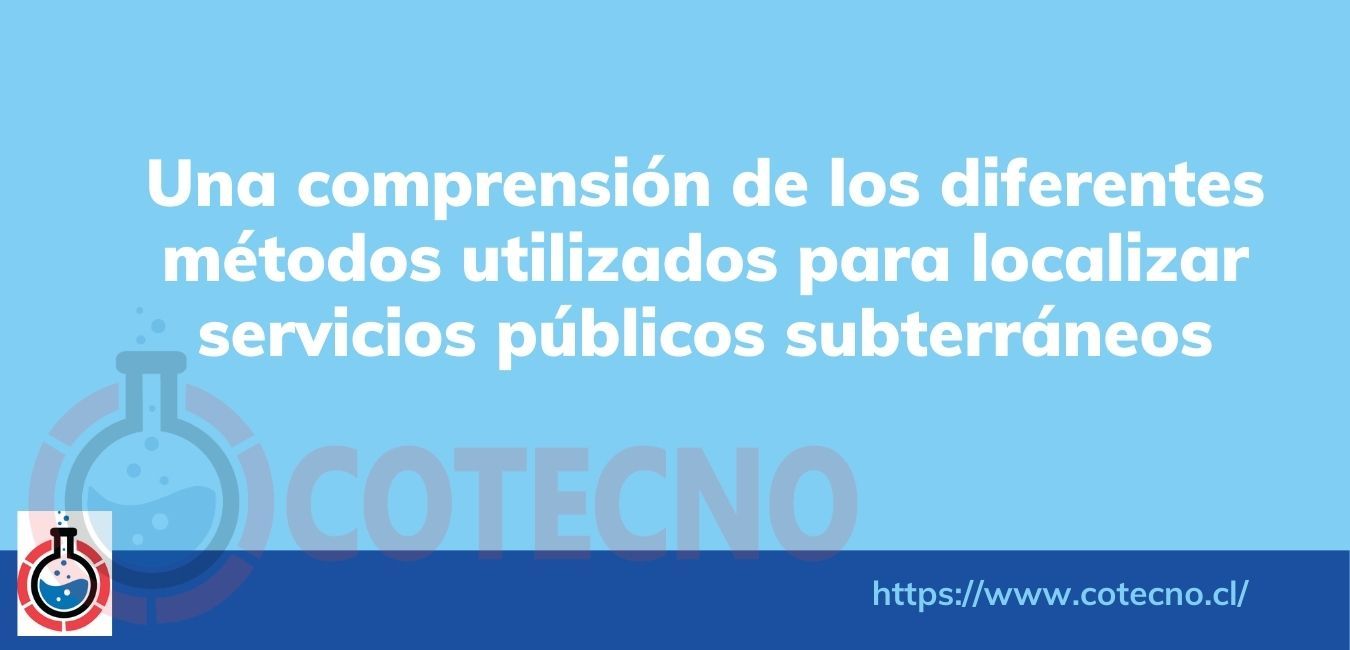 Una comprensión de los diferentes métodos utilizados para localizar servicios públicos subterráneos