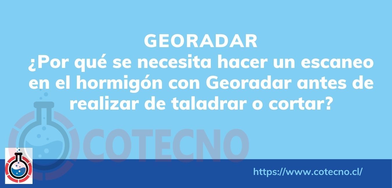 ¿Por qué se necesita hacer un escaneo en el hormigón con Georadar antes de realizar de taladrar o cortar?